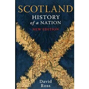 Scotland: History of a Nation, Paperback - David Ross imagine