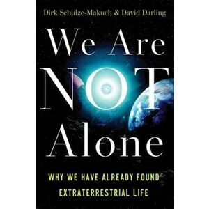 We Are Not Alone. Why We Have Already Found Extraterrestrial Life, Paperback - David Darling imagine