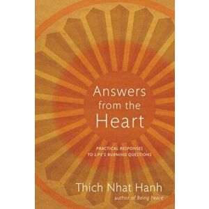 Answers from the Heart. Practical Responses to Life's Burning Questions, Paperback - Thich Nhat Hanh imagine
