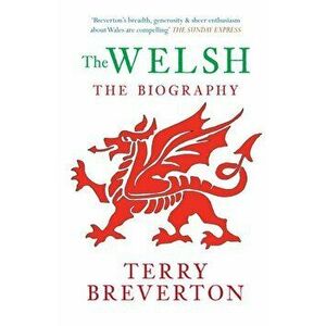 The Welsh The Biography, Paperback - Terry Breverton imagine