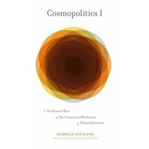 Cosmopolitics I, Paperback - Isabelle Stengers imagine