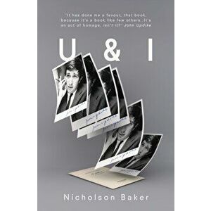 U & I. A True Story, Paperback - Nicholson Baker imagine