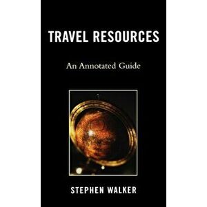 Travel Resources. An Annotated Guide, Hardback - Stephen Walker imagine