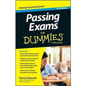 Passing Exams For Dummies. 2nd Edition, Paperback - Patrick Sherratt imagine