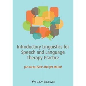 Introductory Linguistics for Speech and Language Therapy Practice, Paperback - James E. Miller imagine