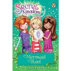 Secret Kingdom: Mermaid Reef. Book 4, Paperback - Rosie Banks imagine