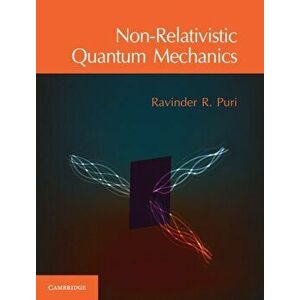 Non-Relativistic Quantum Mechanics, Hardback - Ravinder R. Puri imagine