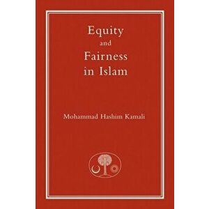 Equity and Fairness in Islam, Paperback - Mohammad Hashim Kamali imagine