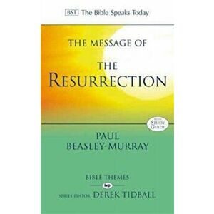 The Message of the Resurrection. Christ Is Risen!, Paperback - Paul (Author) Beasley-Murray imagine
