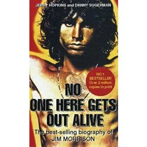 No One Here Gets Out Alive, Paperback - Jerry Hopkins imagine