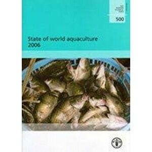 State of world aquaculture 2006 (FAO fisheries technical paper), Paperback - Food and Agriculture Organization of the United Nations imagine
