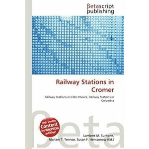 Railway Stations in Cromer, Paperback - Susan F Marseken imagine