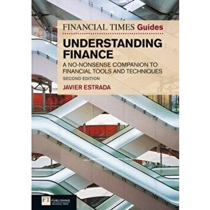 FT Guide to Understanding Finance. A no-nonsense companion to financial tools and techniques, 2 ed, Paperback - Javier Estrada imagine