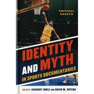 Identity and Myth in Sports Documentaries. Critical Essays, Hardback - *** imagine