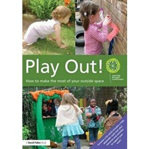 Play Out. How to develop your outside space for learning and play, Paperback - *** imagine
