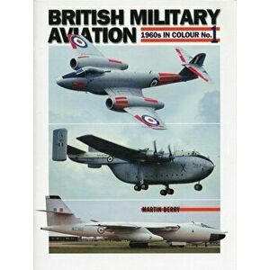 British Military Aviation. 1960s in Colour, Paperback - Martin Derry imagine