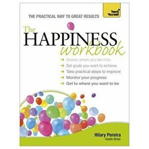 The Happiness Workbook: Teach Yourself, Paperback - Hilary Pereira imagine