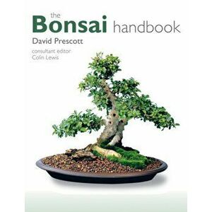 The Bonsai Handbook, Paperback - David Prescott imagine
