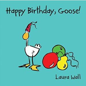 Happy Birthday Goose, Paperback - Laura Wall imagine