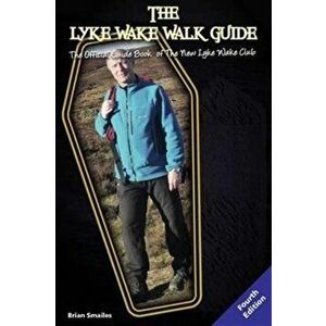 The Lyke Wake Walk Guide. The Official Guide Book of the New Lyke Wake Club, 4 ed, Paperback - Brian Smailes imagine