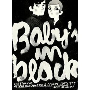 Baby's in Black. The Story of Astrid Kirchherr & Stuart Sutcliffe, Paperback - *** imagine