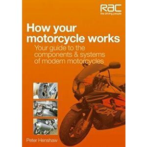 How Your Motorcycle Works. Your Guide to the Components & Systems of Modern Motorcycles, Paperback - Peter Henshaw imagine