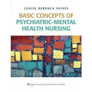 Basic Concepts of Psychiatric-Mental Health Nursing. 8 ed, Paperback - Louise Rebraca, MSN, ARNP, CNS Shives imagine