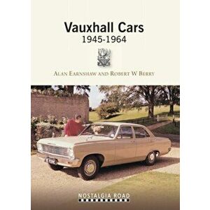 Vauxhall Cars 1945-1964, Paperback - Robert W. Berry imagine