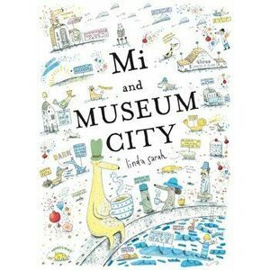 Mi and Museum City, Paperback - Sarah Linda imagine