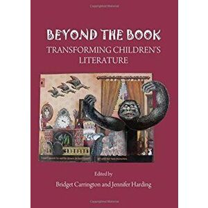 Beyond the Book. Transforming Children's Literature, Unabridged ed, Hardback - *** imagine