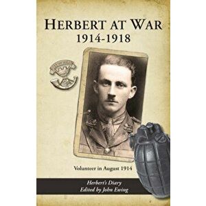 Herbert at War 1914-1918. Volunteer in August 1914, Paperback - *** imagine