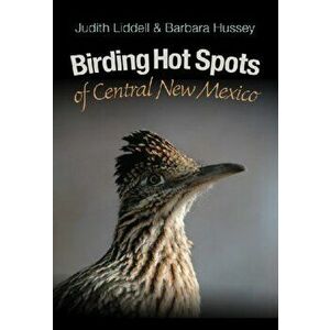 Birding Hot Spots of Central New Mexico, Paperback - Judy Liddell imagine