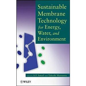 Sustainable Membrane Technology for Energy, Water, and Environment, Hardback - *** imagine