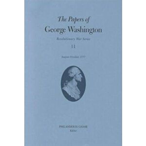 The Papers of George Washington v.11; Revolutionary War Series;August-October 1777, Hardback - George Washington imagine