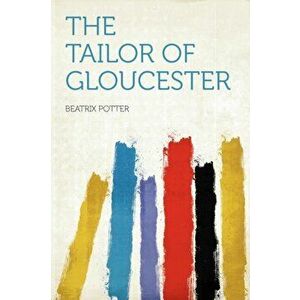 The Tailor of Gloucester, Paperback - Beatrix Potter imagine