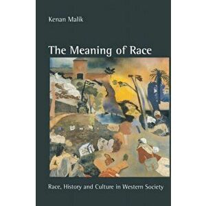 The Meaning of Race. Race, History and Culture in Western Society, Paperback - Kenan Malik imagine