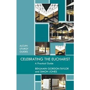 Celebrating the Eucharist, Paperback - Ben Gordon-Taylor imagine
