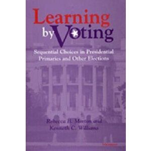 Learning by Voting. Sequential Choices in Presidential Primaries and Other Elections, Hardback - Kenneth C. Williams imagine