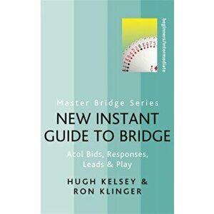 New Instant Guide to Bridge. Acol Bids, Responses, Leads & Play, Paperback - Ron Klinger imagine