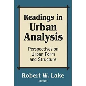 Readings in Urban Analysis. Perspectives on Urban Form and Structure, Paperback - Robert W. Lake imagine