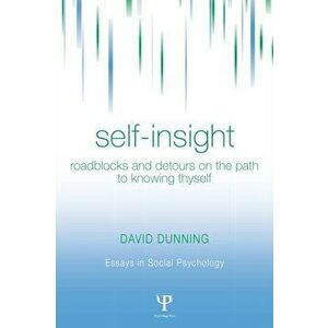 Self-Insight. Roadblocks and Detours on the Path to Knowing Thyself, Paperback - David Dunning imagine