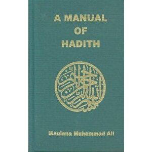 Manual of Hadith. 2nd ed., Paperback - Maulana Muhammad Ali imagine