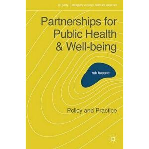 Partnerships for Public Health and Well-being. Policy and Practice, Paperback - Rob Baggott imagine