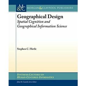 Geographical Design. Spatial Cognition and Geographical Information Science, Paperback - Stephen Hirtle imagine