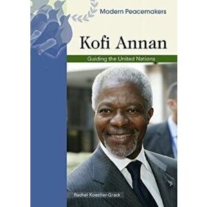 Kofi Annan, Hardback - Rachel A. Koestler-Grack imagine