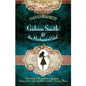 Gideon Smith and the Mechanical Girl, Paperback - David Barnett imagine