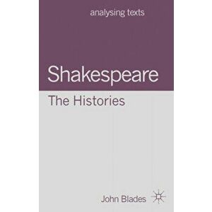 Shakespeare: The Histories, Paperback - John Blades imagine