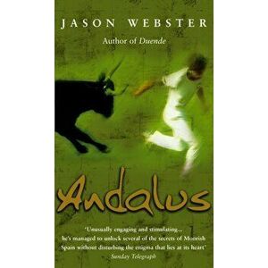 Andalus. Unlocking The Secrets Of Moorish Spain, Paperback - Jason Webster imagine