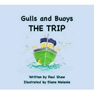 Gulls & Buoys. The Trip, Paperback - Paul Shaw imagine
