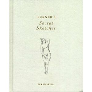 Turner's Secret Sketches, Hardback - Ian Warrell imagine